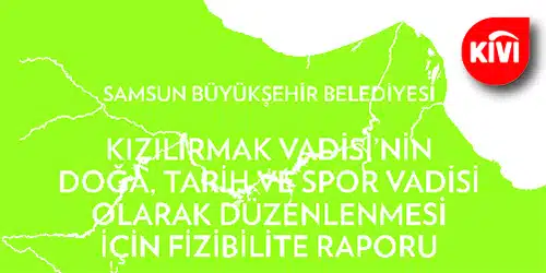 Kızılırmak Vadisi’nin Doğa, Tarih ve Spor Vadisi Olarak Düzenlenmesi için Fizibilite Raporu tamamlandı
